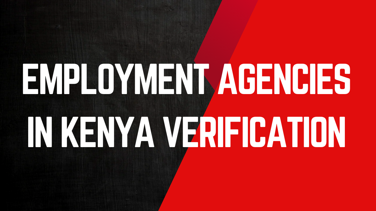 Employment Agencies In Kenya Verification