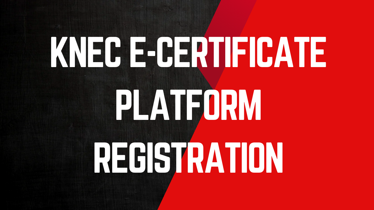 KNEC E-Certificate Platform Registration